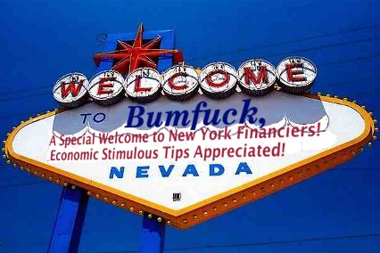 Bumfuck, Nevada, a small tourist and cattle town in the economic dumps put up this Las Vegas style sign to encourage an economic stimulus.